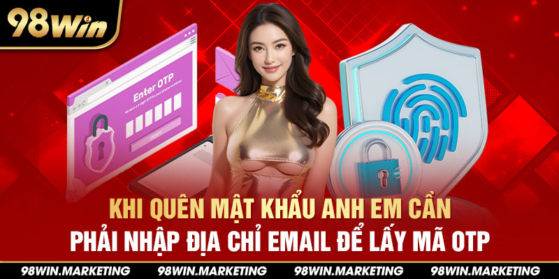 Khi quên mật khẩu anh em cần phải nhập địa chỉ email để lấy mã OTP