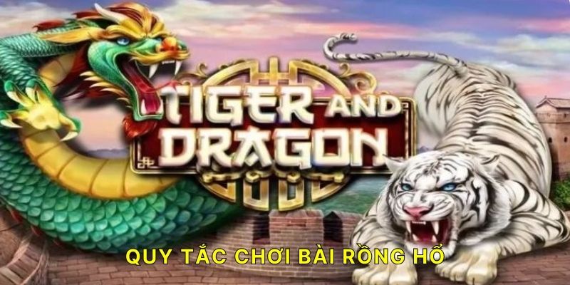 Quy tắc chơi bài Rồng Hổ