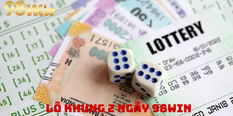 Lô Khung 2 Ngày 98Win - Cách Lập Dàn Chi Tiết Từ A-Z