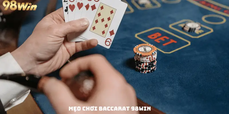 Mẹo Chơi Baccarat 98Win Chuẩn Săn Ngàn Khoản Thưởng Lớn